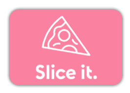 Slice it.